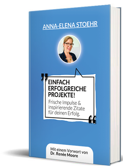 Einfach erfolgreiche Projekte. Frische Impulse & inspirierende Zitate für deinen Erfolg - Anna-Elena Stoehr